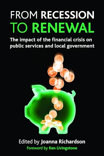 From recession to renewal : The impact of the financial crisis on public services and local government