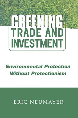 Greening Trade and Investment : Environmental Protection Without Protectionism