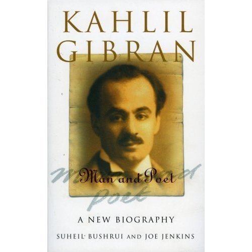 Kahlil Gibran : Man and Poet