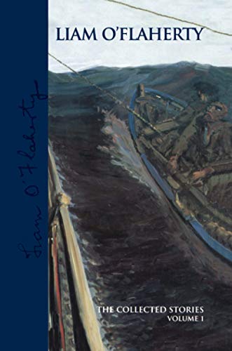 Liam O'Flaherty: the Collected Stories, Volume 1