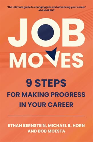 Job Moves : 9 Steps for Making Progress in Your Career
