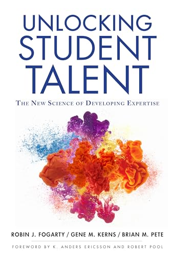 Unlocking Student Talent : The New Science of Developing Expertise