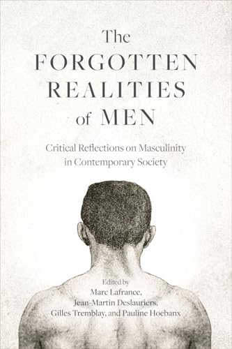 The Forgotten Realities of Men : Critical Reflections on Masculinity in Contemporary Society