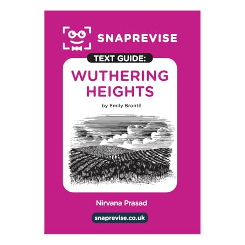 Wuthering Heights Text Guide: English Literature Revision Book | Includes Analysis, Key Quotes, Character Insights, and Sample Essays for Top Grades