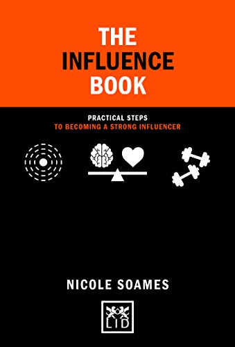 The Influence Book: Practical steps in becoming a strong influencer (Concise Advice): Practical Steps to Becoming a Strong Influencer