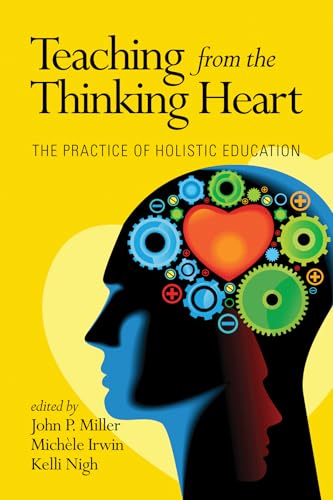 Teaching from the Thinking Heart : The Practice of Holistic Education