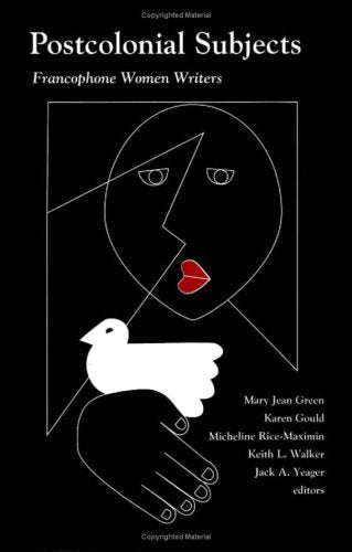 Postcolonial Subjects: Francophone Women Writers