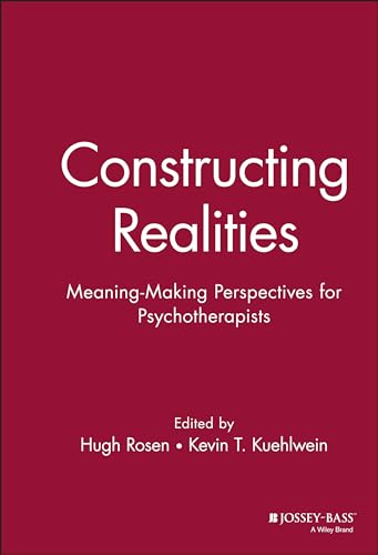 Constructing Realities: Meaning-making Perspectives for Psychotherapists
