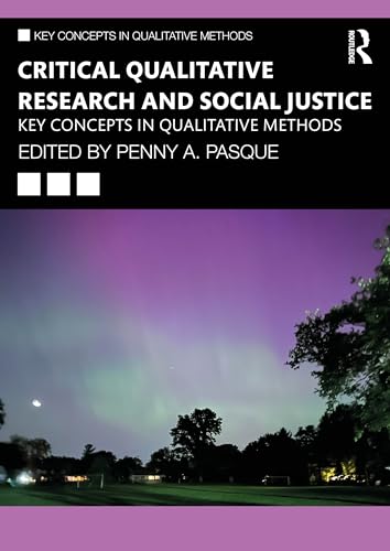 Critical Qualitative Research and Social Justice : Key Concepts in Qualitative Methods