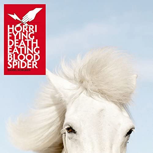 Daniel Norgren - Horrifying Deatheating Bloodspider [CD]