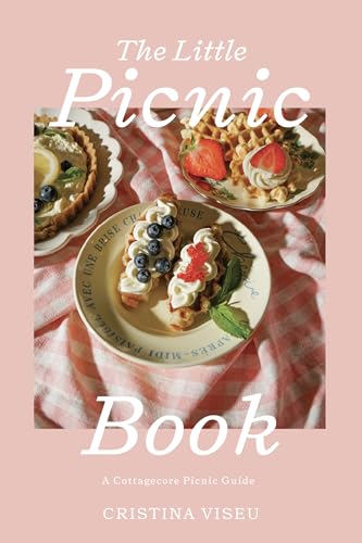 The Little Picnic Book : A Cottagecore Picnic Guide (Picnic Book, Brunch Ideas, Cottagecore Aesthetic)