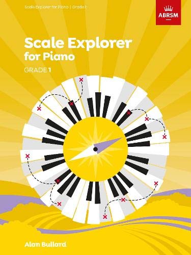 Scale Explorer for Piano, Grade 1 (ABRSM Scales & Arpeggios)