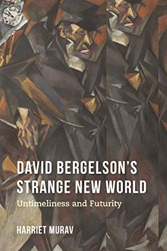 David Bergelsons Strange New World: Untimeliness and Futurity