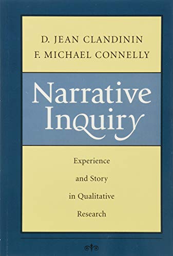 Narrative Inquiry: Experience and Story in Qualitative Research