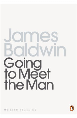 Going To Meet The Man: The Rockpile; The Outing; The Man Child; Previous Condition; Sonny's Blues; This Morning, This Evening, So Soon;Come Out The ... Century Classics) (Penguin Modern Classics)