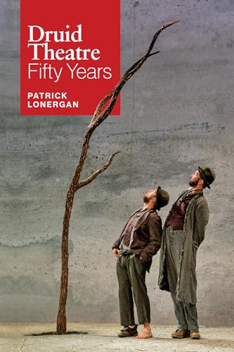 Druid Theatre : Fifty Years