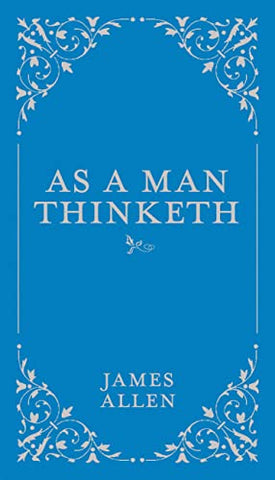 As a Man Thinketh (1): Volume 1 (Classic Thoughts and Thinkers)