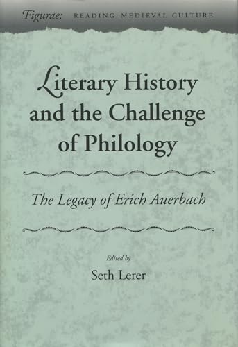 Literary History and the Challenge of Philology: The Legacy of Erich Auerbach