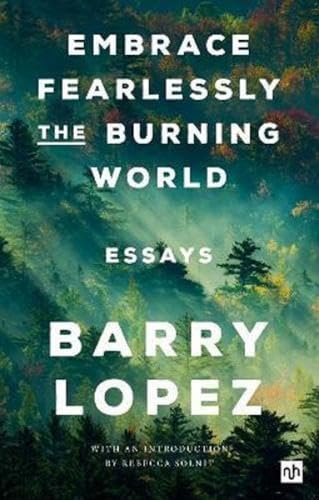 Embrace Fearlessly the Burning World : Essays