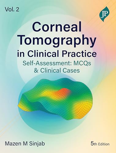 Corneal Tomography in Clinical Practice - Volume 2 : Clinical Cases and MCQs