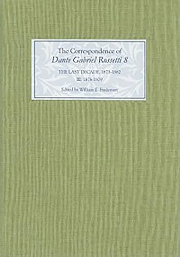 The Correspondence of Dante Gabriel Rossetti 8: The Last Decade
