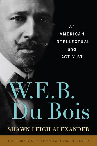 W. E. B. Du Bois: An American Intellectual and Activist