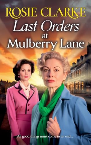 Last Orders at Mulberry Lane : The heartbreaking, emotional saga from bestselling author Rosie Clarke