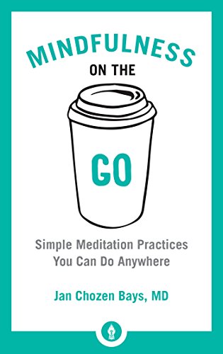 Mindfulness on the Go: Simple Meditation Practices You Can Do Anywhere (Shambhala Pocket Classics): 9 (Shambhala Pocket Library)