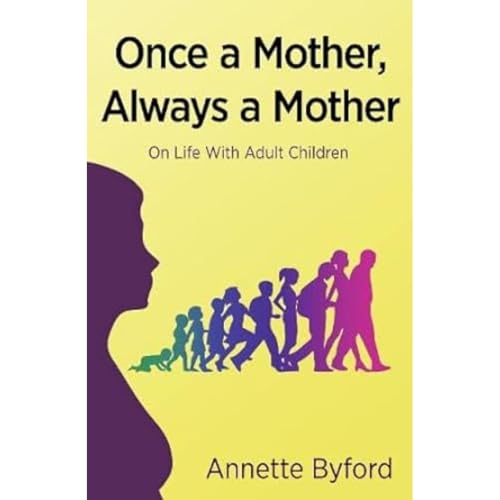 Once a Mother, Always a Mother : On Life With Adult Children