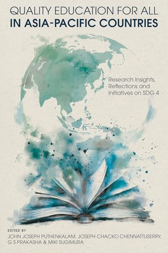 Quality Education for All in Asia-Pacific Countries : Research Insights, Reflections and Initiatives on SDG 4