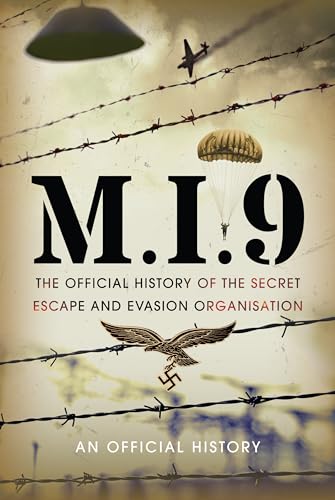 M.I.9 : The Official History of the Secret Escape and Evasion Organisation