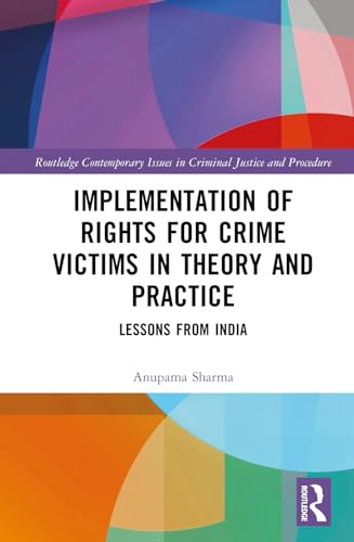 Implementation of Rights for Crime Victims in Theory and Practice : Lessons from India