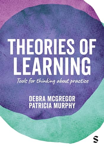 Theories of Learning : Tools for thinking about practice