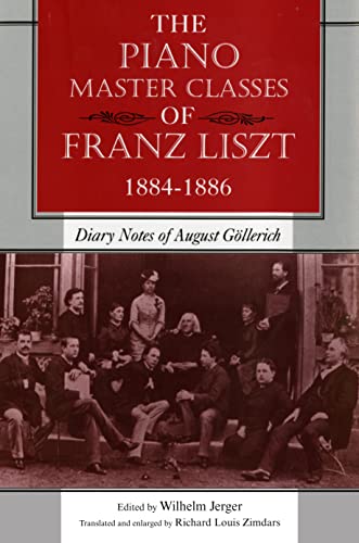 The Piano Master Classes of Franz Liszt, 1884–1886 : Diary Notes of August Gollerich