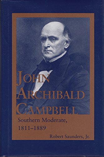 John Archibald Campbell : Southern Moderate, 1811-1889