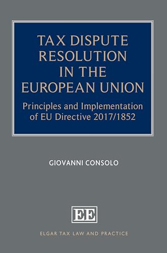 Tax Dispute Resolution in the European Union : Principles and Implementation of EU Directive 2017/1852