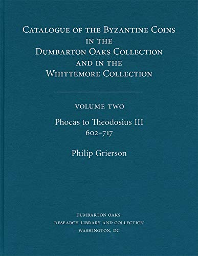 Catalogue of Byzantine Coins: Phocas to Theodosius III