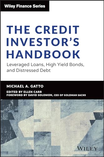 The Credit Investor's Handbook : Leveraged Loans, High Yield Bonds, and Distressed Debt