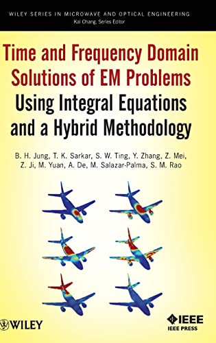 Time and Frequency Domain Solutions of EM Problems: Using Integral Equations and a Hybrid Methodology