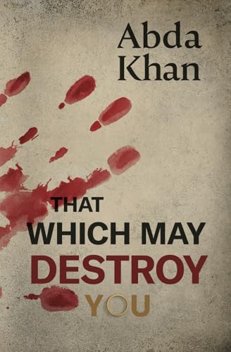 That Which May Destroy You