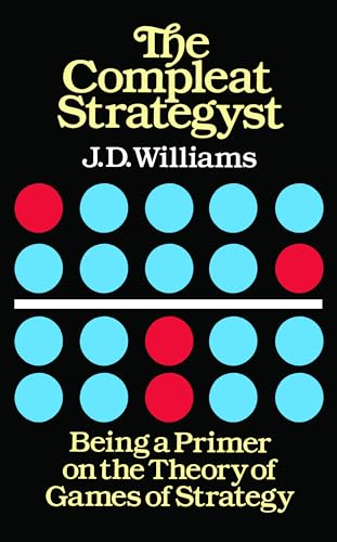 The Compleat Strategyst : Being a Primer on the Theory of Games Strategy