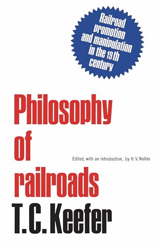 Philosophy of Railroads and Other Essays : Railroad Promotion and Manipulation in the 19th Century