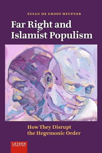Far Right and Islamist Populism : How They Disrupt the Hegemonic Order