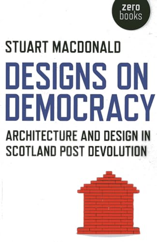 Designs on Democracy: Architecture and Design in Scotland Post Devolution
