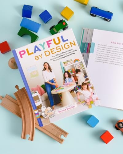 Playful by Design : Your Stress-Free Guide to Raising Confident, Creative Kids through Independent Play