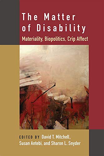 The Matter of Disability : Materiality, Biopolitics, Crip Affect