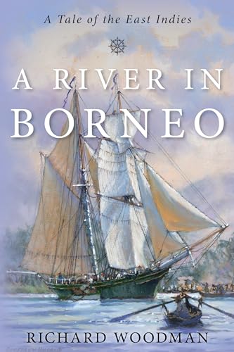A River in Borneo: A Tale of the East Indies (The Modern Naval Fiction Library)