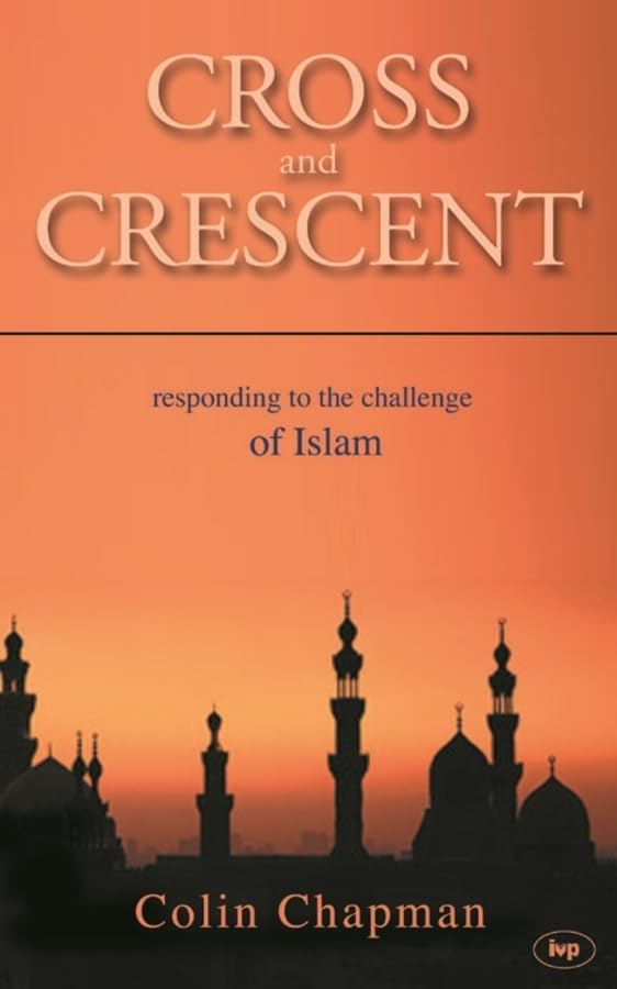 Cross and Crescent: Responding to the Challenges of Islam