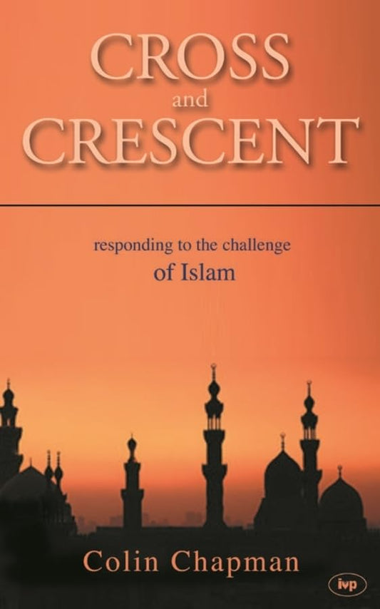 Cross and Crescent: Responding to the Challenges of Islam