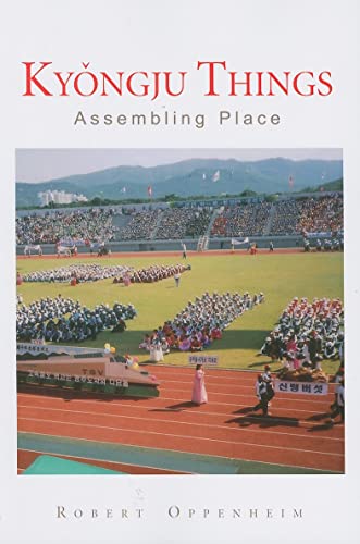 Kyongju Things : Assembling Place